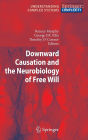 Downward Causation and the Neurobiology of Free Will