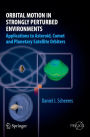 Orbital Motion in Strongly Perturbed Environments: Applications to Asteroid, Comet and Planetary Satellite Orbiters