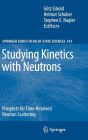 Studying Kinetics with Neutrons: Prospects for Time-Resolved Neutron Scattering
