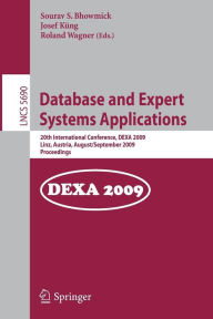 Title: Database and Expert Systems Applications: 20th International Conference, DEXA 2009, Linz, Austria, August 31 - September 4, 2009, Proceedings, Author: Sourav S. Bhowmick