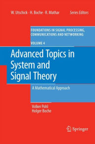 Title: Advanced Topics in System and Signal Theory: A Mathematical Approach / Edition 1, Author: Volker Pohl