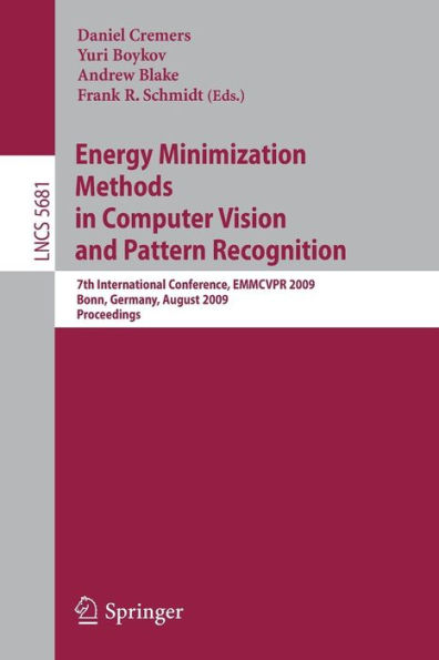 Energy Minimization Methods in Computer Vision and Pattern Recognition: 7th International Conference, EMMCVPR 2009, Bonn, Germany, August 24-27, 2009, Proceedings / Edition 1