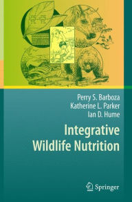 Title: Integrative Wildlife Nutrition / Edition 1, Author: Perry S. Barboza