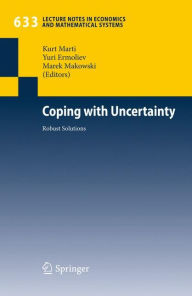 Title: Coping with Uncertainty: Robust Solutions / Edition 1, Author: Kurt Marti