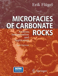 Title: Microfacies of Carbonate Rocks: Analysis, Interpretation and Application / Edition 2, Author: Erik Flïgel