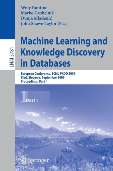 Machine Learning and Knowledge Discovery in Databases: European Conference, ECML PKDD 2009, Bled, Slovenia, September 7-11, 2009, Proceedings, Part I / Edition 1