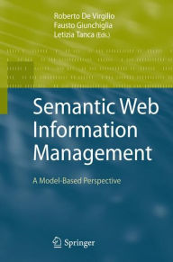 Title: Semantic Web Information Management: A Model-Based Perspective, Author: Roberto de Virgilio