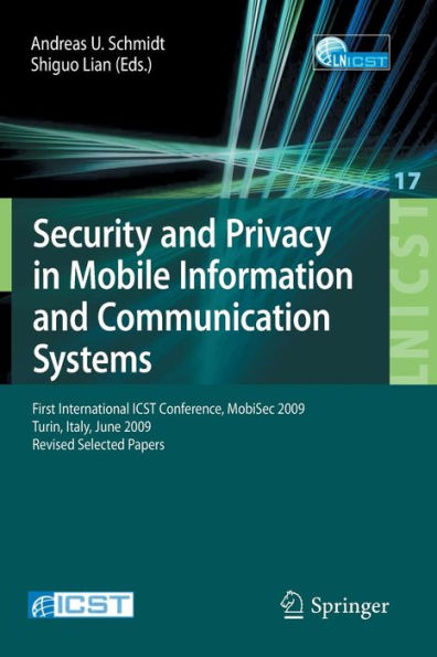 Security and Privacy in Mobile Information and Communication Systems: First International ICST Conference, MobiSec 2009, Turin, Italy, June 3-5, 2009, Revised Selected Papers