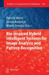 Title: Bio-Inspired Hybrid Intelligent Systems for Image Analysis and Pattern Recognition / Edition 1, Author: Patricia Melin