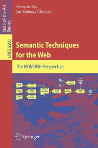 Title: Semantic Techniques for the Web: The REWERSE Perspective, Author: Francois Bry