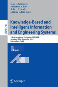 Title: Knowledge-Based and Intelligent Information and Engineering Systems: 13th International Conference, KES 2009, Santiago, Chile, September 28-30, 2009, Proceedings, Part I, Author: Juan D. Velásquez