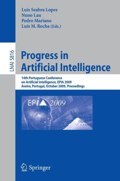Progress in Artificial Intelligence: 14th Portuguese Conference on Artificial Intelligence, EPIA 2009, Aveiro, Portugal, October 12-15, 2009, Proceedings