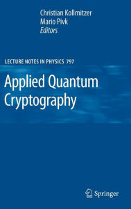 Title: Applied Quantum Cryptography / Edition 1, Author: Christian Kollmitzer