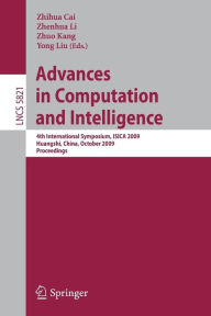 Title: Advances in Computation and Intelligence: 4th International Symposium on Intelligence Computation and Applications, ISICA 2009, Huangshi, China, October 23-25, 2009, Proceedings, Author: Zhenhua Li