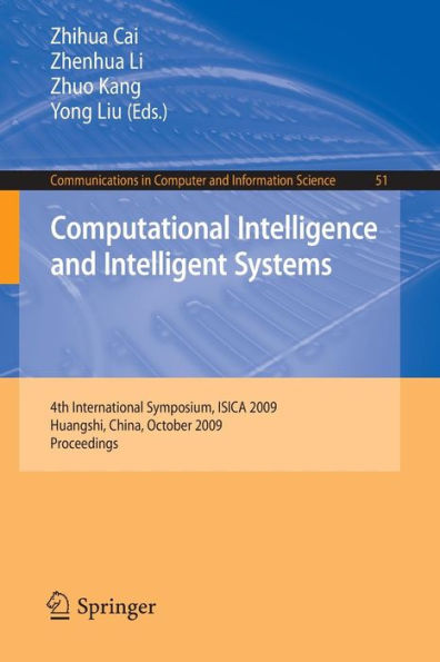Computational Intelligence and Intelligent Systems: 4th International Symposium on Intelligence Computation and Applications, ISICA 2009, Huangshi, China, October 23-25, 2009 / Edition 1