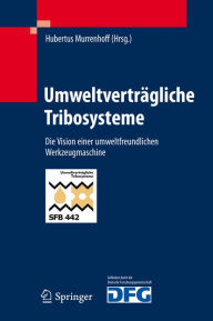 Title: Umweltverträgliche Tribosysteme: Die Vision einer umweltfreundlichen Werkzeugmaschine, Author: Hubertus Murrenhoff