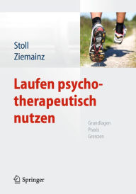 Title: Laufen psychotherapeutisch nutzen: Grundlagen, Praxis, Grenzen, Author: Oliver Stoll