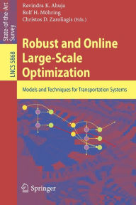 Title: Robust and Online Large-Scale Optimization: Models and Techniques for Transportation Systems, Author: Ravindra K. Ahuja