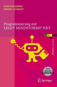 Title: Programmierung mit LEGO Mindstorms NXT: Robotersysteme, Entwurfsmethodik, Algorithmen, Author: Karsten Berns