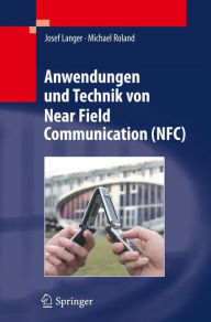 Title: Anwendungen und Technik von Near Field Communication (NFC) / Edition 1, Author: Josef Langer