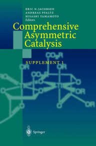 Title: Comprehensive Asymmetric Catalysis: Supplement 1 / Edition 1, Author: Eric N. Jacobsen
