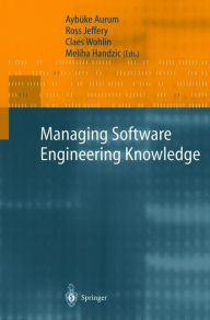 Title: Managing Software Engineering Knowledge / Edition 1, Author: Aybïke Aurum