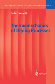 Title: Thermomechanics of Drying Processes / Edition 1, Author: Stefan Jan Kowalski