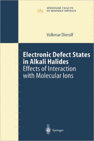 Title: Electronic Defect States in Alkali Halides: Effects of Interaction with Molecular Ions / Edition 1, Author: Volkmar Dierolf