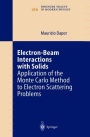 Electron-Beam Interactions with Solids: Application of the Monte Carlo Method to Electron Scattering Problems / Edition 1