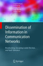 Dissemination of Information in Communication Networks: Broadcasting, Gossiping, Leader Election, and Fault-Tolerance / Edition 1