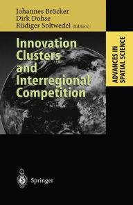 Title: Innovation Clusters and Interregional Competition / Edition 1, Author: Johannes Brïcker