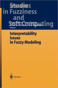 Title: Interpretability Issues in Fuzzy Modeling / Edition 1, Author: Jorge Casillas