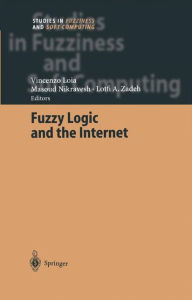 Title: Fuzzy Logic and the Internet / Edition 1, Author: Masoud Nikravesh