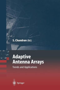 Title: Adaptive Antenna Arrays: Trends and Applications / Edition 1, Author: Sathish Chandran