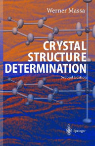 Title: Crystal Structure Determination / Edition 2, Author: Werner Massa