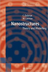 Title: Nanostructures: Theory and Modeling / Edition 1, Author: Christophe Jean Delerue
