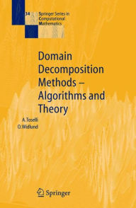 Title: Domain Decomposition Methods - Algorithms and Theory / Edition 1, Author: Andrea Toselli