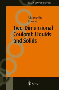 Title: Two-Dimensional Coulomb Liquids and Solids / Edition 1, Author: Yuriy Monarkha