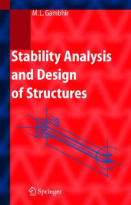 Title: Stability Analysis and Design of Structures / Edition 1, Author: M.L. Gambhir