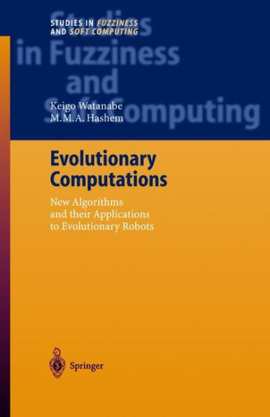 Evolutionary Computations: New Algorithms and their Applications to Evolutionary Robots / Edition 1