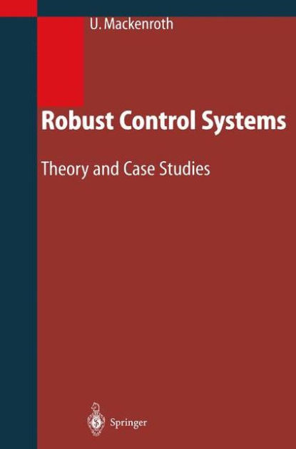 robust-control-systems-theory-and-case-studies-edition-1-by-uwe