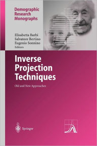 Title: Inverse Projection Techniques: Old and New Approaches / Edition 1, Author: Elisabetta Barbi