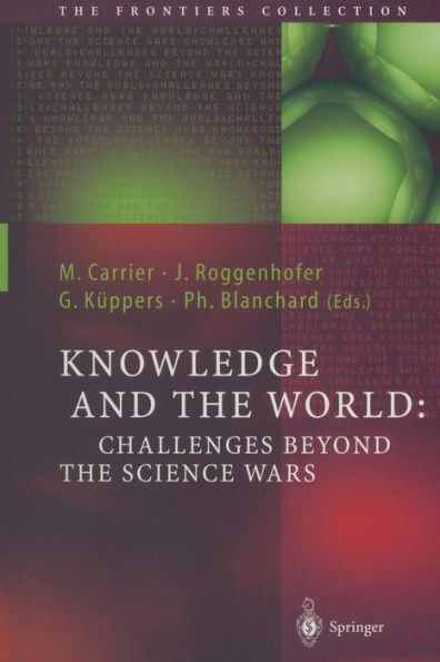 Knowledge and the World: Challenges Beyond the Science Wars / Edition 1