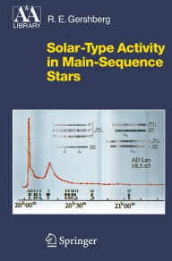 Title: Solar-Type Activity in Main-Sequence Stars / Edition 1, Author: Roald E. Gershberg