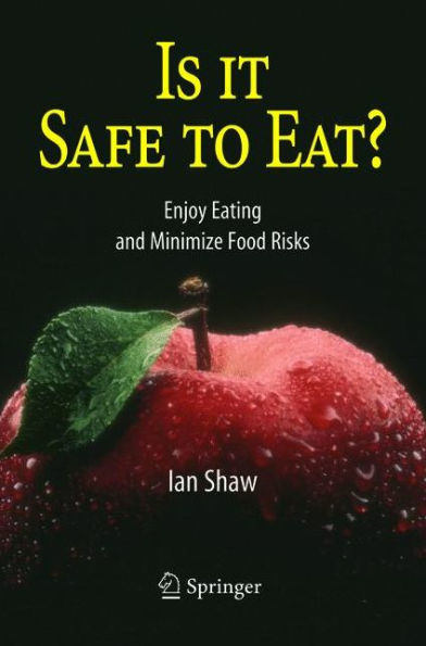 Is it Safe to Eat?: Enjoy Eating and Minimize Food Risks / Edition 1