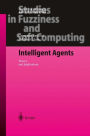 Intelligent Agents: Theory and Applications / Edition 1