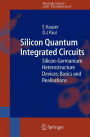 Silicon Quantum Integrated Circuits: Silicon-Germanium Heterostructure Devices: Basics and Realisations / Edition 1