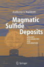 Magmatic Sulfide Deposits: Geology, Geochemistry and Exploration / Edition 1