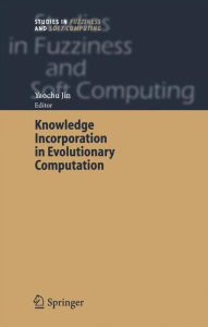 Title: Knowledge Incorporation in Evolutionary Computation / Edition 1, Author: Yaochu Jin