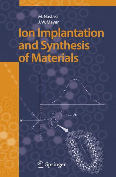 Ion Implantation and Synthesis of Materials / Edition 1